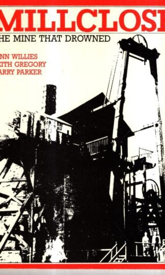 Millclose: The Mine That Drowned : Lynn Willies