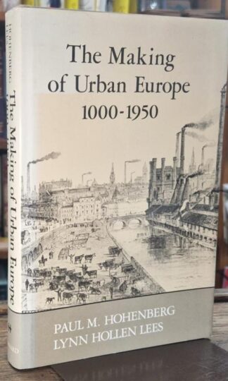 The Making Of Urban Europe 1000–1950 : Lynn Hollen Lees Paul M. Hohenberg