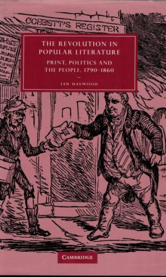 The Revolution in Popular Literature: Print, Politics and the People, 1790-1860 : Ian Haywood