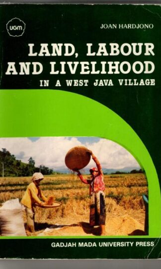 Land, Labour and Livelihood in a West Java Village. : Joan Hardjono