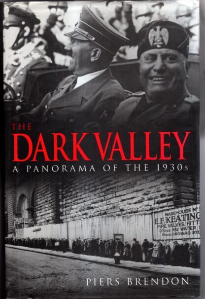 The Dark Valley: A Panorama of the 1930s : Dr Piers Brendon