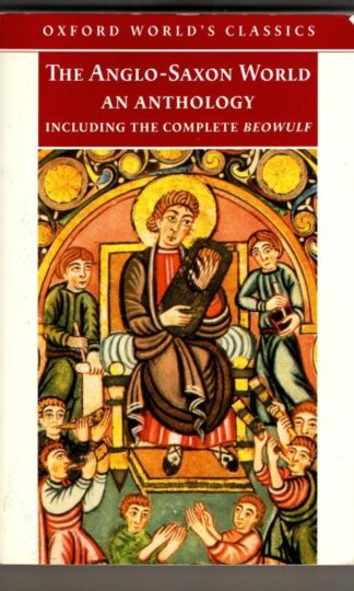 The Anglo-Saxon World: An Anthology : Kevin Crossley-Holland