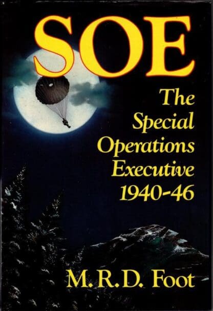 SOE The Special Operations Executive : M. R. D. Foot