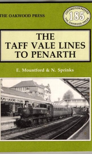 The Taff Vale Lines to Penarth (Locomotion Papers) : E. Mountford and N.Sprinks