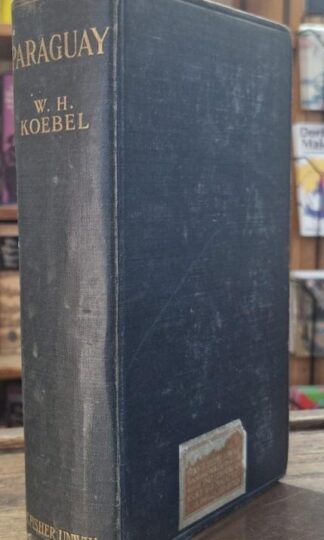 Paraguay (The South American Series) : W.H. Koebel