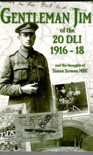 Gentleman Jim of the 20 DLI 1916 - 1918: James Speight, Soldier and Photographer : Simon Jarman