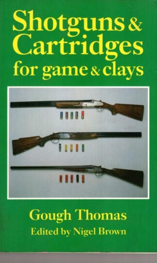 Shotguns and Cartridges for Game and Clays:Gough Thomas