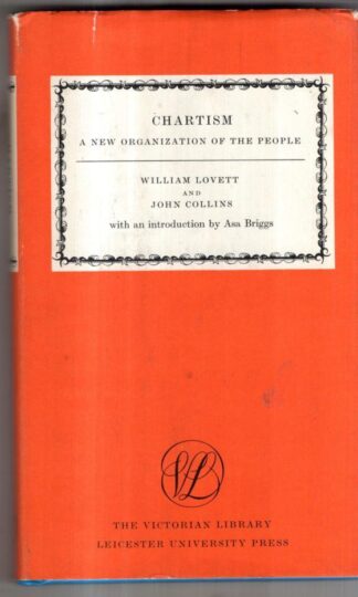 Chartism: A New Organization of the People (Victorian Library) : William Lovett