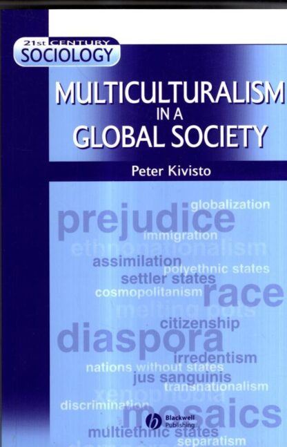 Multiculturalism in a Global Society (21st Century Sociology) : Kivisto Kivisto