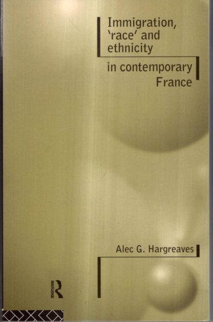 Immigration, Race And Ethnicity In Contemporary France : Alec G Hargreaves