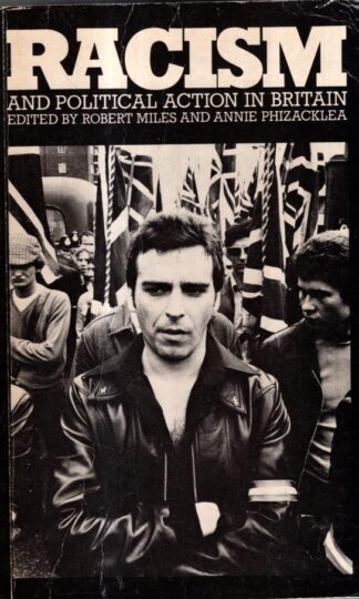 Racism and Political Action in Britain : Annie Phizacklea Robert Miles