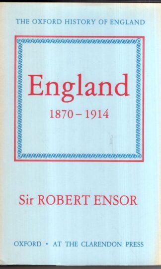 England 1870-1914 (Oxford History of England) : R. C. K. Ensor