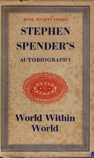 World Within World: Stephen Spender's Autobiography : Stephen Spender
