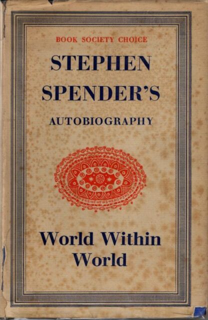 World Within World: Stephen Spender's Autobiography : Stephen Spender