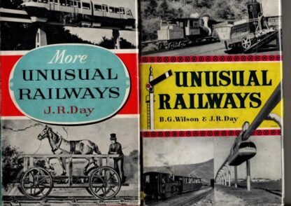 Unusual Railways and More Unusual Railways (2 vols) : B. G. Wilson and J. R. Day