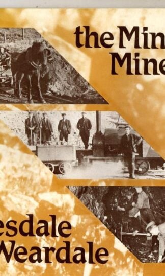 The Mines and Minerals of Teesdale and Weardale : Cleveland County Museum Service