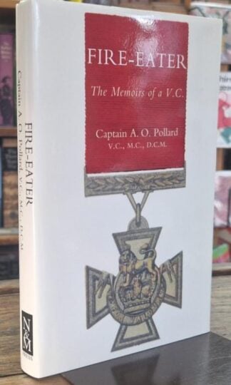 Fire-eater. the Memoirs of a V.C. : Captain A. O. Pollard