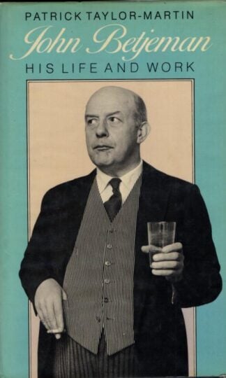 John Betjeman : His Life and Work : Patrick Taylor-Martin