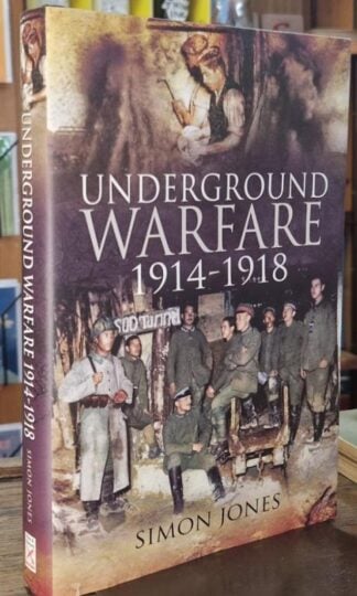 Underground Warfare 1914-1918 : Simon Jones