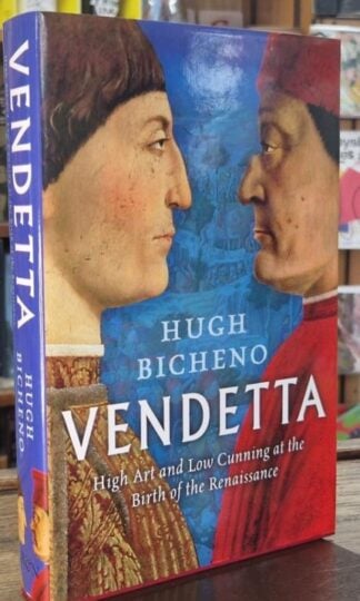 Vendetta: High Art And Low Cunning At The Birth Of The Renaissance : Hiugh Bicheno
