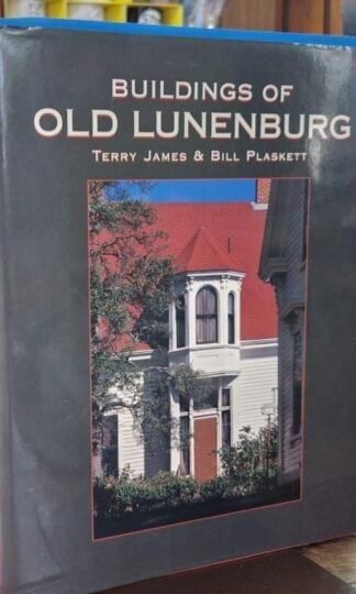 Buildings of Old Lunenburg : Terry James and Bill Plaskett