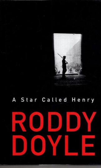 A Star Called Henry:Roddy Doyle