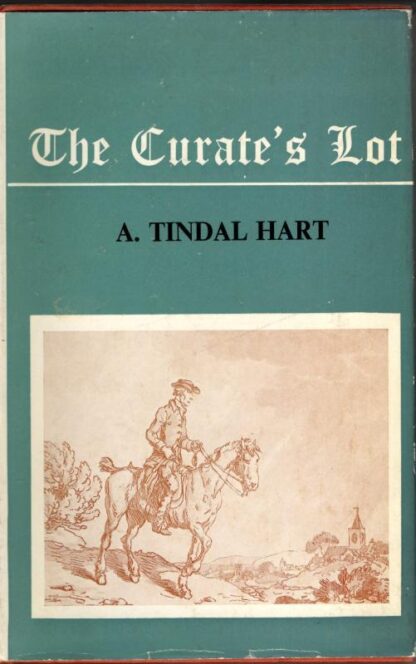 The Curate's Lot: The Story of the Unbenificed English Clergy : A. Tindal Hart
