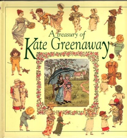 A Treasury of Kate Greenaway : Kate Greenaway
