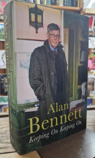 Keeping On Keeping On : Alan Bennett