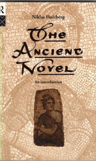 The Ancient Novel : An Introduction:Niklas Holzberg