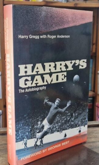 Harry's Game: An Autobiography (Signed) : Harry Gregg