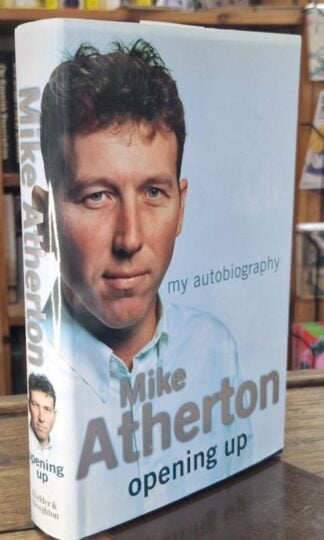 Opening Up - My Autobiography (Signed) : Mike Atherton
