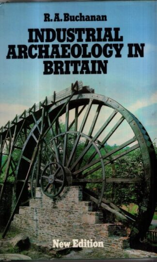 Industrial Archaeology in Britain : R.A. Buchanan