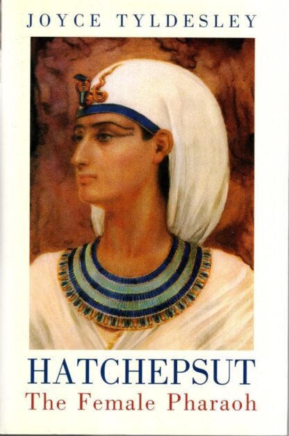 Hatchepsut : Female Pharaoh:Joyce A. Tyldesley