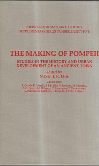 The Making of Pompeii: Studies in the History and Urban Development of an Ancient Town : Steven J. R. Ellis (es)