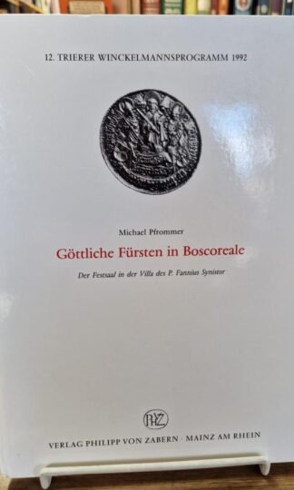 Göttliche Fürsten in Boscoreale. Der Festsaal in der Villa des P. Fannius Synistor : Michael Pfrommer