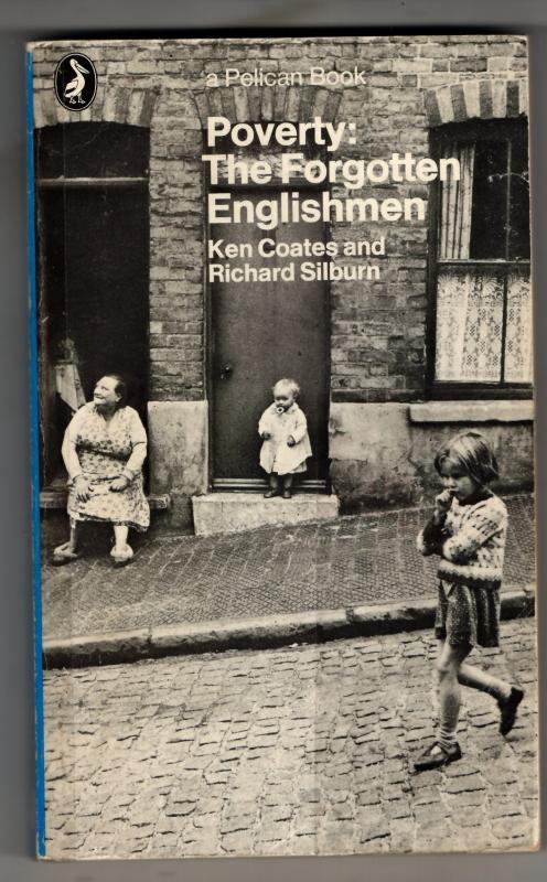 Poverty: The Forgotten Englishmen: The Forgotten Englishman (Pelican S.) : Ken Coates and Richard Silburn