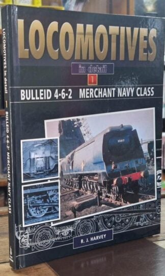 Locomotives in Detail 1: Bulleid 4-6-2 - Merchant Navy Class : R.J. Harvey