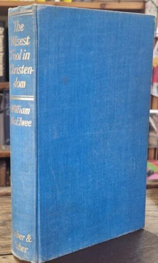 The Wisest Fool in Christendom : William McElwee