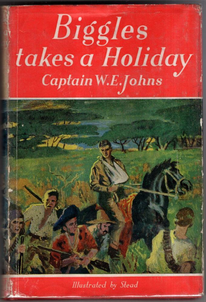 Biggles Takes A Holiday : Captain W.E. Johns