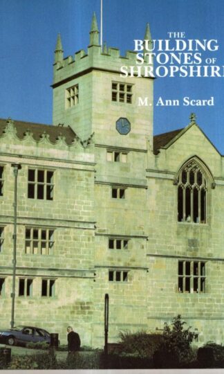 The Building Stones of Shropshire : M.Ann Scard