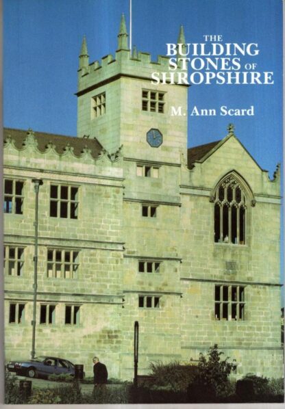 The Building Stones of Shropshire : M.Ann Scard