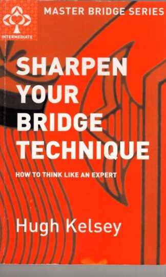 Sharpen Your Bridge Technique (MASTER BRIDGE):Hugh Kelsey