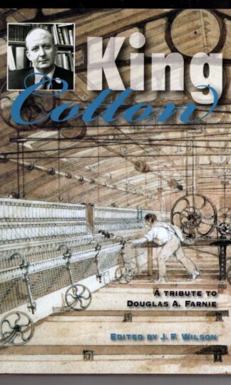 King Cotton: A Tribute to Douglas A.Farnie: