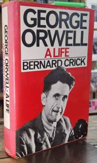 George Orwell: A Life : Bernard Crick