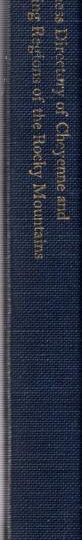 History & Business Directory of Cheyenne & Guide to the Mining Regions of the Rocky Mountains.:E. H. Saltiel & George Barnett
