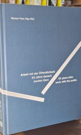 Jochen Gerz : Arbeit mit der Offentlichkeit 63 Jahre danach / 63 Years After Work With the Public : Werner Fenz