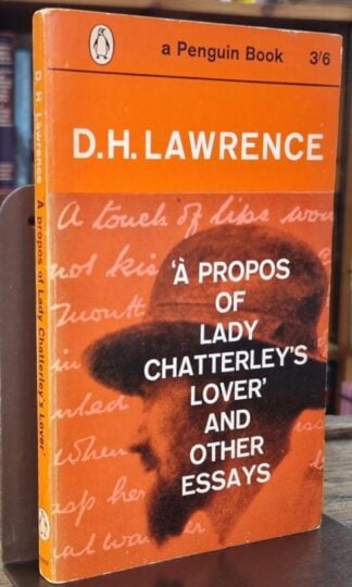 A Propos Of 'lady Chatterley's Lover,' And Other Essays : D.H. Lawrence