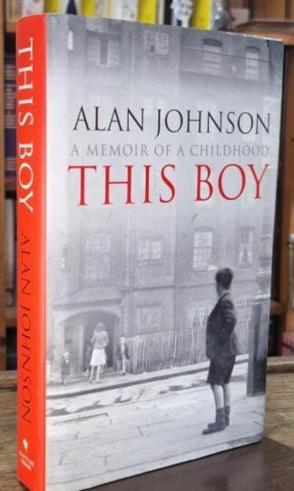 This Boy - A Memoir of a Childhood (Signed) : Alan Johnson