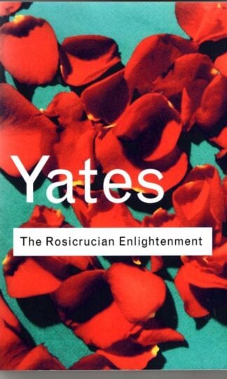 The Rosicrucian Enlightenment : Frances Yates